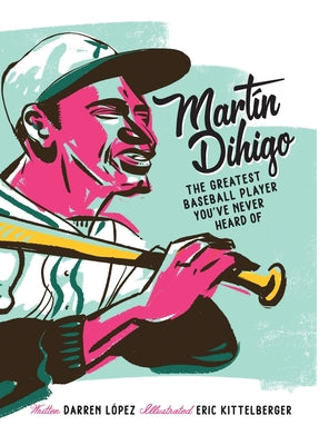 Martín Dihigo The Greatest Baseball Player You've Never Heard Of by López, Darren