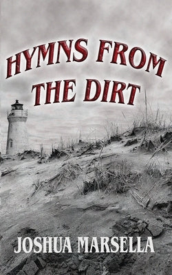 Hymns From The Dirt by Marsella, Joshua J.