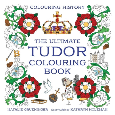 The Ultimate Tudor Colouring Book by Holeman, Kathryn