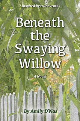 Beneath the Swaying Willow by D'Nas, Amily