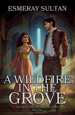 A Wildfire in the Grove by Sultan, Esmeray