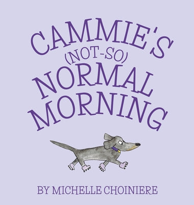 Cammie's Not-So-Normal Morning by Choiniere, Michelle