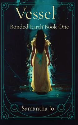 Vessel: Bonded Earth Book One by Jo, Samantha