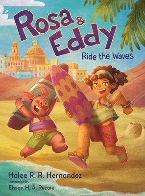 Rosa & Eddy: Ride the Waves (A Story of Resilience) by Hernandez, Halee R. R.