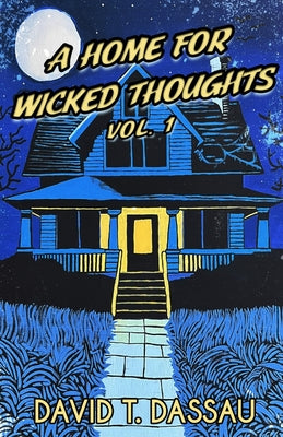 A Home for Wicked Thoughts by Dassau, David T.