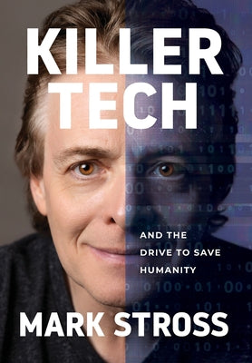 Killer Tech and the Drive to Save Humanity by Stross, Mark