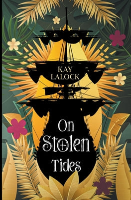 On Stolen Tides by Lalock, Kay