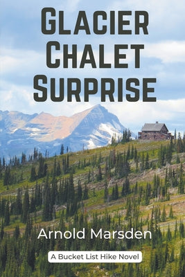 Glacier Chalet Surprise by Marsden, Arnold