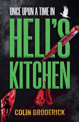 Once Upon a Time in Hell's Kitchen by Broderick, Colin