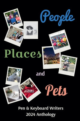 People, Places, and Pets by Writers, Pen &. Keyboard