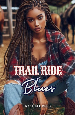 Trail Ride Blues by Reed, Rachael