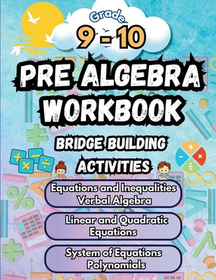 Summer Math Pre Algebra Workbook Grade 9-10 Bridge Building Activities: 9th to 10th Grade Summer Pre Algebra Essential Skills Practice Worksheets by Bridge Building, Summer