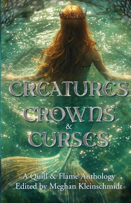 Creatures, Crowns, & Curses by Kleinschmidt, Meghan