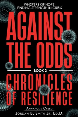 Against the Odds: Whispers of Hope: Finding Strength in Crisis by Smith, Jordan B., Jr.