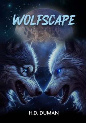 Wolfscape by H D Duman