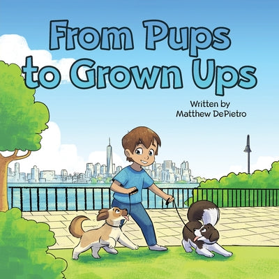 From Pups to Grown Ups by Depietro, Matthew