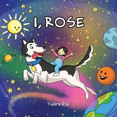 I, Rose by R. W., Yadira