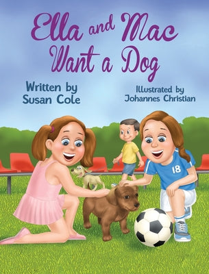 Ella and Mac Want a Dog by Cole, Susan