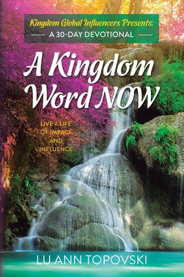 A Kingdom Word Now: A 30-Day Devotional by Topovski, Lu Ann