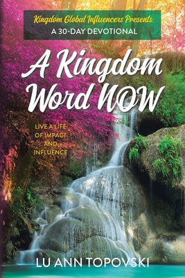 A Kingdom Word Now: A 30-Day Devotional by Topovski, Lu Ann