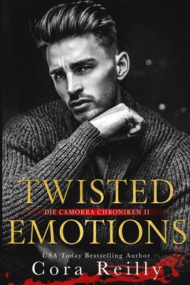 Twisted Emotions - eine dunkle Mafia Romanze by Reilly, Cora