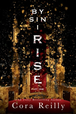 By Sin I Rise: Part One by Reilly, Cora