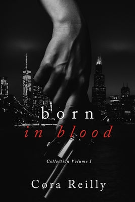 Born in Blood Collection Volume 1: Books 1-4 by Reilly, Cora