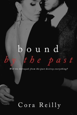 Bound By The Past: Old cover edition by Reilly, Cora