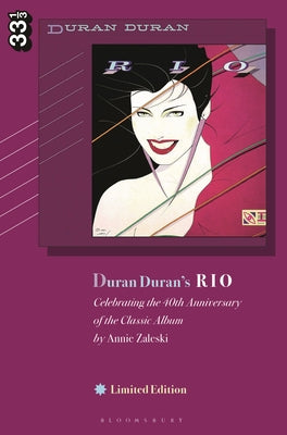 Duran Duran's Rio, Limited Edition: Celebrating the 40th Anniversary of the Classic Album by Zaleski, Annie