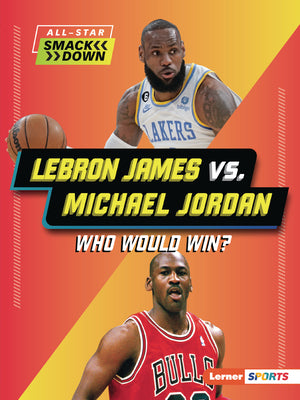 Lebron James vs. Michael Jordan: Who Would Win? by Greenberg, Keith Elliot