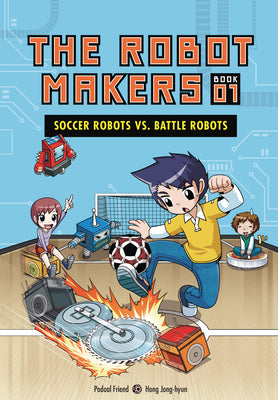 Soccer Robots vs. Battle Robots: Book 1 by Podoal, Friend