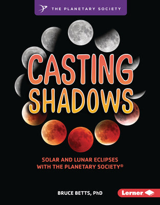 Casting Shadows: Solar and Lunar Eclipses with the Planetary Society (R) by Betts, Bruce