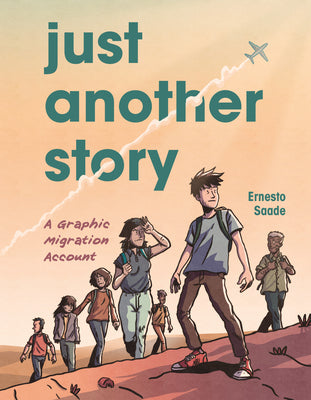 Just Another Story: A Graphic Migration Account by Saade, Ernesto