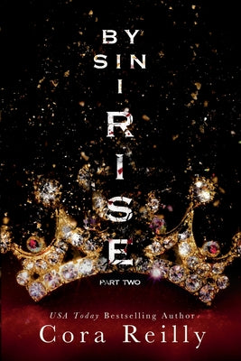 By Sin I Rise: Part Two by Reilly, Cora