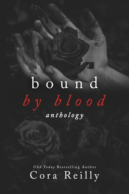 Bound By Blood: Anthology (Old Cover edition) by Reilly, Cora