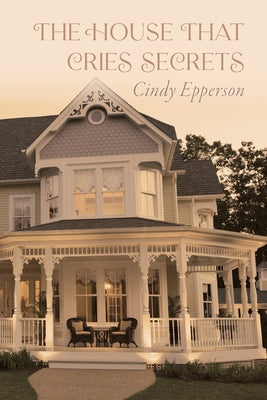 The House That Cries Secrets by Epperson, Cindy