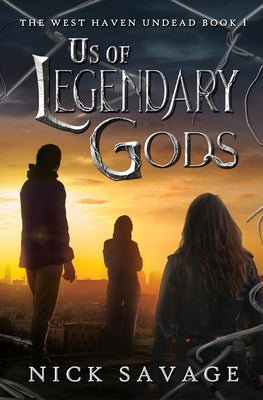 Us of Legendary Gods by Savage, Nick