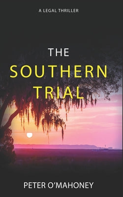 The Southern Trial: An Epic Legal Thriller by O'Mahoney, Peter