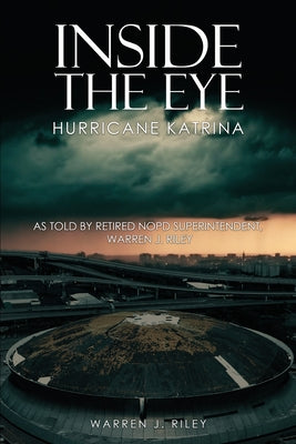 Inside the Eye of the Hurricane Katrina by Riley, Warren J.