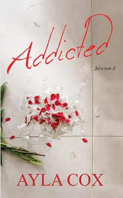 Addicted: A Best Friends to Lovers Spicy Romance by Cox, Ayla