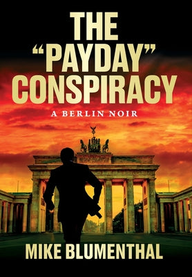 The "Payday" Conspiracy: A Berlin Noir by Blumenthal, Mike