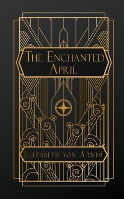 The Enchanted April by Von Arnim, Elizabeth