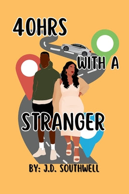 40hrs With A Stranger by Southwell, J. D.