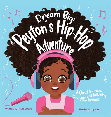 Dream Big: Peyton's Hip-Hop Adventure: A Quest for Music, Courage and Following Your Dreams (Petyon's Journeys) by Banks, Paula Y.