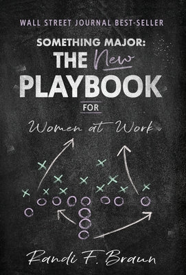Something Major: The New Playbook for Women at Work by Braun, Randi