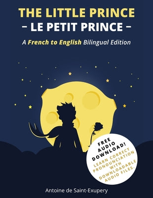 The Little Prince (Le Petit Prince): A French-English Bilingual Edition by de Saint-Exupéry, Antoine