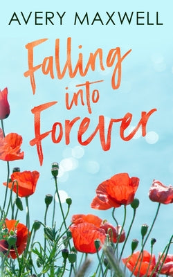 Falling Into Forever by Maxwell, Avery