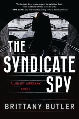 The Syndicate Spy: A Juliet Arroway Novel by Butler, Brittany