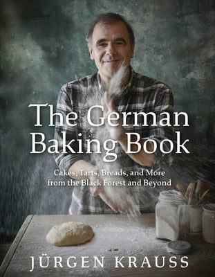 The German Baking Book: Cakes, Tarts, Breads, and More from the Black Forest and Beyond by Krauss, Jurgen