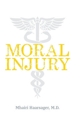 Moral Injury by Haarsager, Mhairi